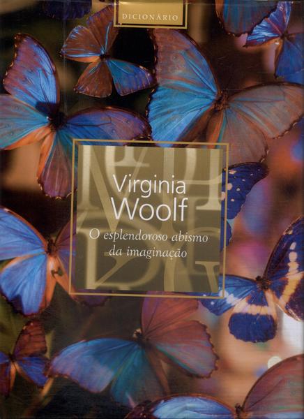 Virginia Woolf: O Esplendoroso Abismo Da Imaginação