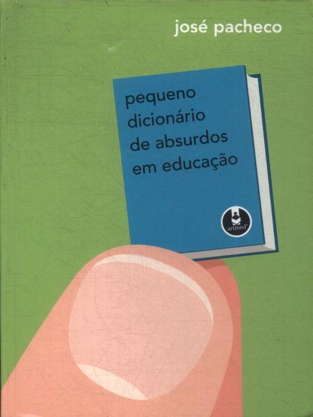 Pequeno Dicionário De Absurdos Em Educação