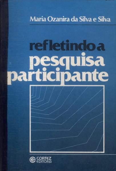 Refletindo A Pesquisa Participante