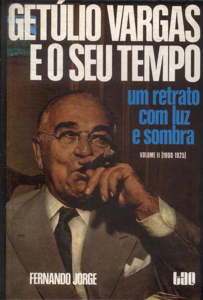 Getúlio Vargas E O Seu Tempo Vol 2