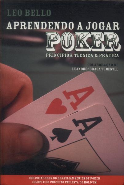 Aprendendo A Jogar Poker: Princípios, Técnicas E Prática