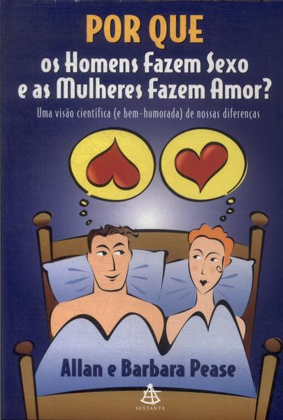 Por Que Os Homens Fazem Sexo E As Mulheres Fazem Amor?