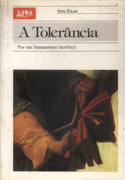 A Tolerância: Por Um Humanismo Herético