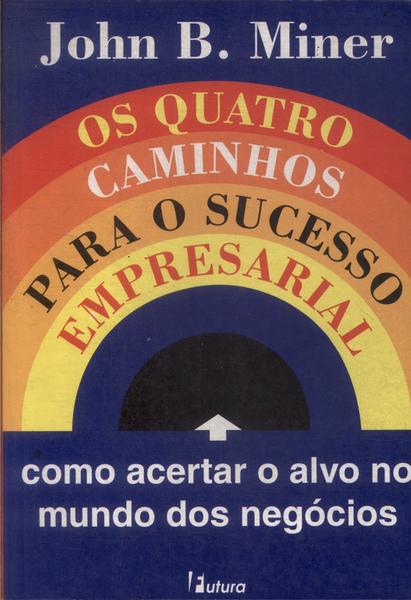 Os Quatro Caminhos Para O Sucesso Empresarial