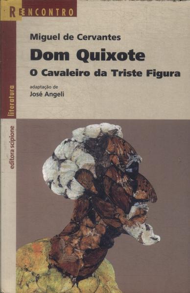 Dom Quixote: O Cavaleiro Da Triste Figura (adaptado)