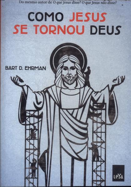 Como Jesus Se Tornou Deus