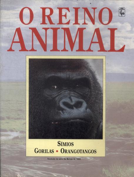 O Reino Animal: Símios, Gorilas E Orangotangos