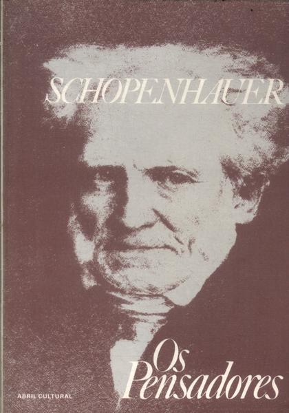 Os Pensadores: Schopenhauer