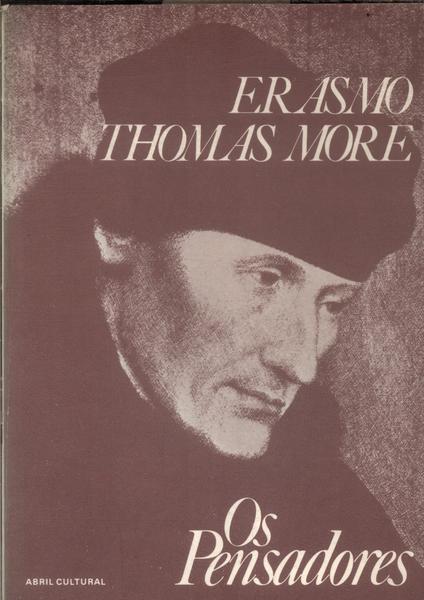 Os Pensadores: Erasmo - Thomas More