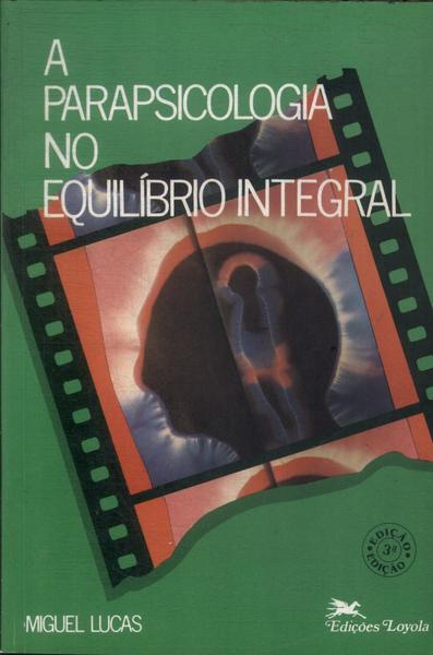 A Parapsicologia No Equilíbrio Integral