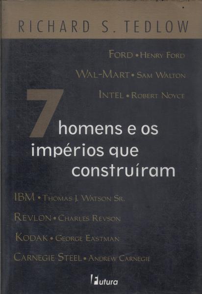 7 Homens E Os Impérios Que Construíram