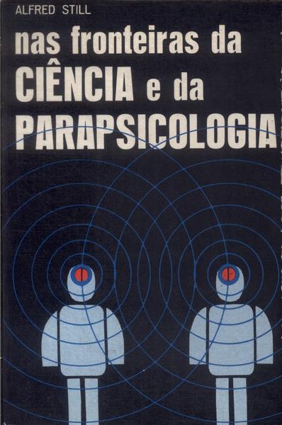 Nas Fronteiras Da Ciência E Da Parapsicologia