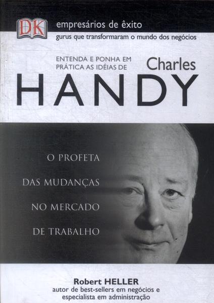 Entenda E Ponha Em Prática As Idéais De Charles Handy