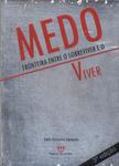 Medo: Fronteira Entre O Sobreviver E O Viver