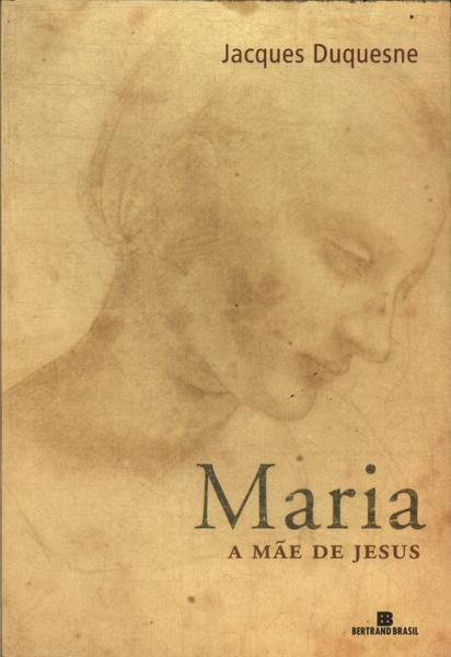 Maria: A Mãe De Jesus