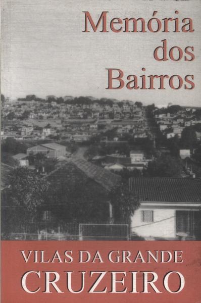 Memórias Dos Bairros: Vilas Da Grande Cruzeiro