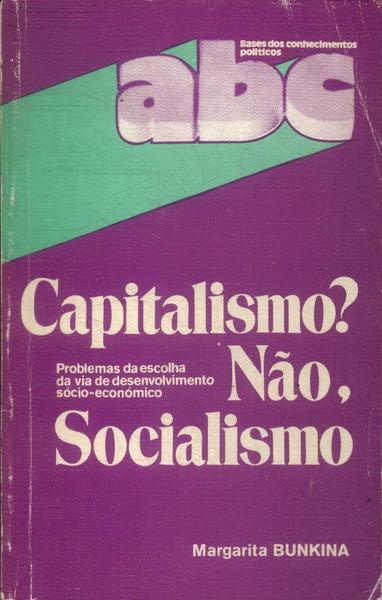 Capitalismo? Não, Socialismo