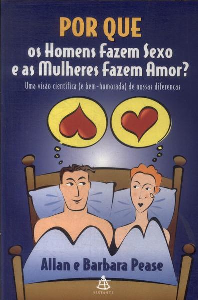 Por Que Os Homens Fazem Sexo E As Mulheres Fazem Amor?