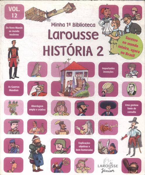 Minha 1ª Biblioteca Larousse: História Vol 2