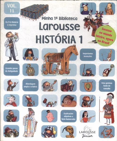 Minha 1ª Biblioteca Larousse: História Vol 1