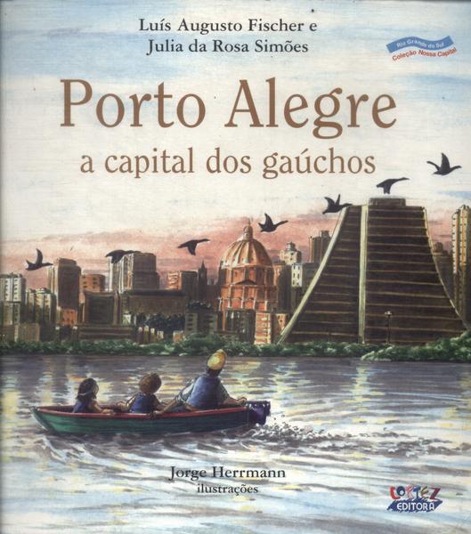 Porto Alegre, A Capital Dos Gaúchos