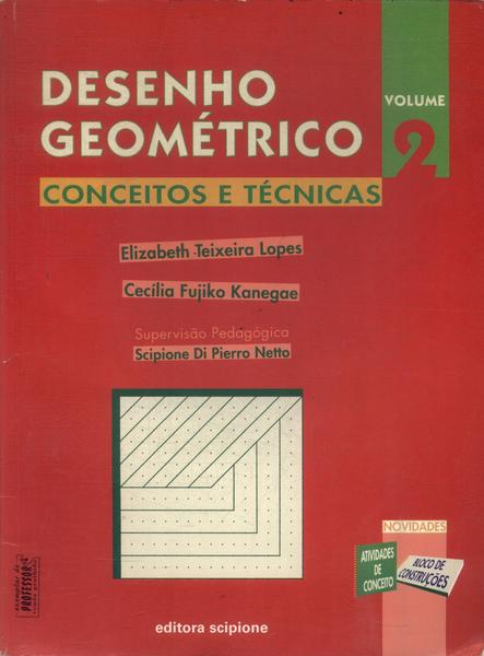 Desenho Geométrico: Conceitos E Técnicas Vol 2