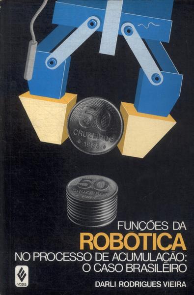 Funções Da Robótica No Processo De Acumulação: O Caso Brasileiro