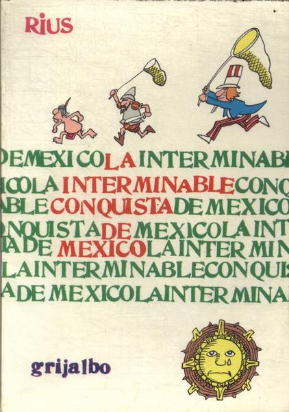 La Interminable Conquista De México