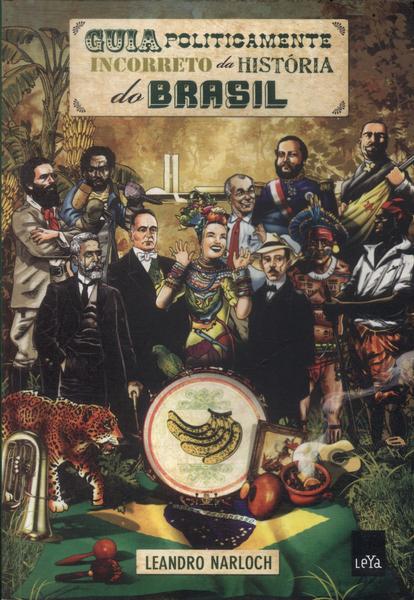 Guia Politicamente Incorreto Da História Do Brasil