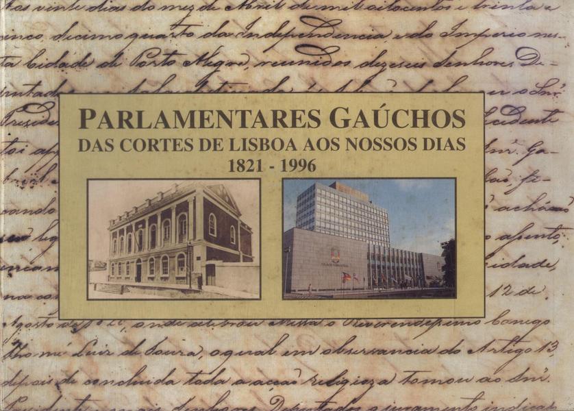 Parlamentares Gaúchos Das Cortes De Lisboa Aos Nossos Dias