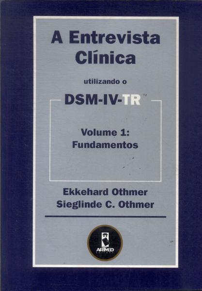 A Entrevista Clínica Utilizando O Dsm-iv-tr Vol 1 (2003)