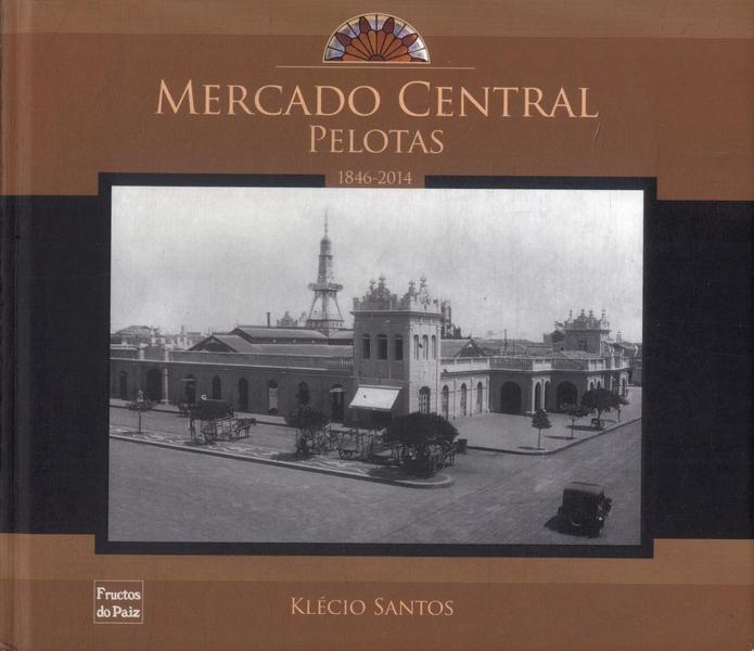 Mercado Central De Pelotas: 1846-2014 (Autógrafo)