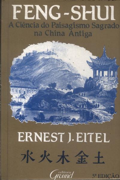 Feng-Shui: A Ciência Do Paisagismo Sagrado Na China Antiga