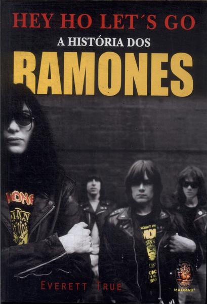 Hey Ho Let's Go: A História Dos Ramones