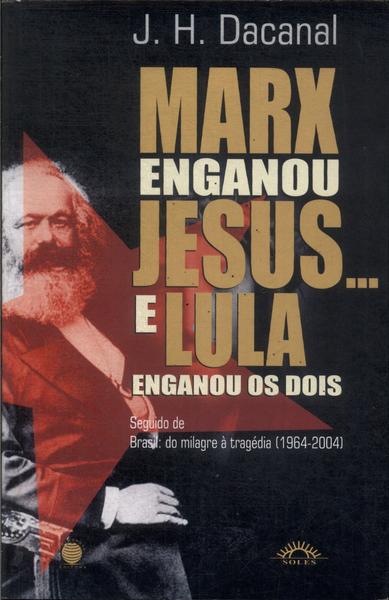 Marx Enganou Jesus... E Lula Enganou Os Dois