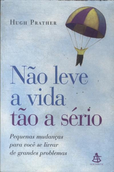 Não Leve A Vida Tão A Sério