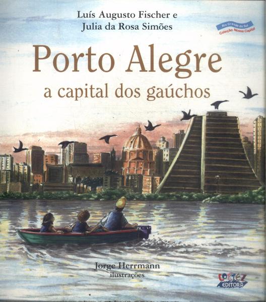Porto Alegre, A Capital Dos Gaúchos