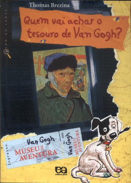 Quem Vai Achar O Tesouro De Van Gogh? ( Não Contém Mapa Do Tesouro E Decodificador)