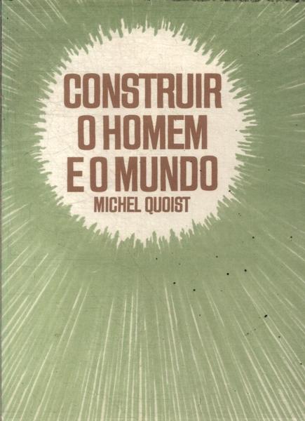 Construir O Homem E O Mundo