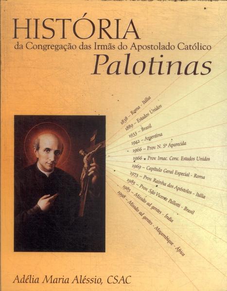 História Da Congregação Das Irmãs Do Apostolado Católico Palotinas