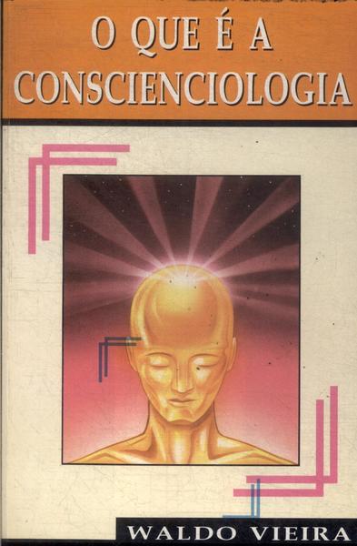 O Que É A Conscienciologia