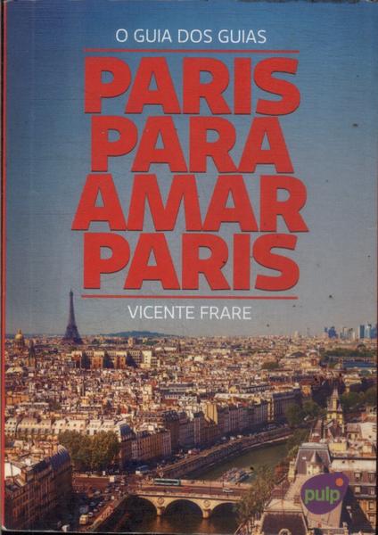 O Guia Dos Guias: Paris Para Amar Paris (2013)