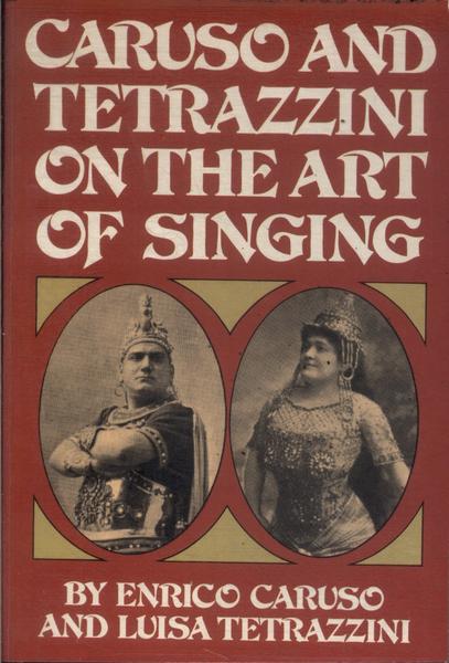 Caruso And Tetrazzini On The Art Of Singing