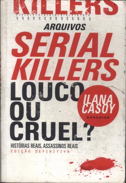Arquivos Serial Killers - Louco Ou Cruel?