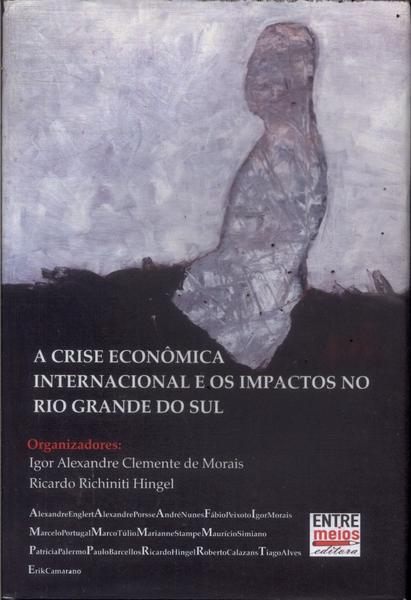 A Crise Econômica Internacional E Os Impactos No Rio Grande Do Sul (autógrafo)