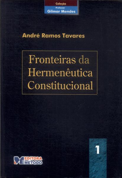 Fronteiras Da Hermenêutica Constitucional