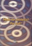 Medo Da Anestesia? Por Quê? (Autógrafo)