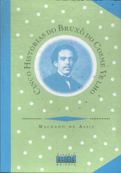 Cinco Histórias Do Bruxo Do Cosme Velho