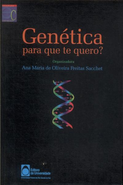 Genética Para Que Te Quero?