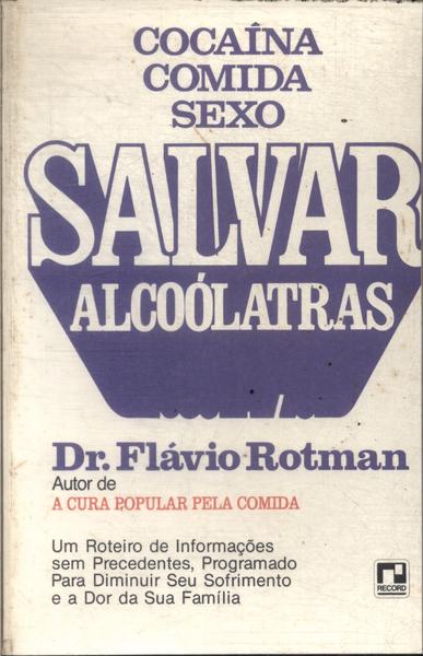 Cocaína, Comida, Sexo, Salvar Alcoólatras